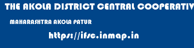 THE AKOLA DISTRICT CENTRAL COOPERATIVE BANK  MAHARASHTRA AKOLA PATUR   ifsc code